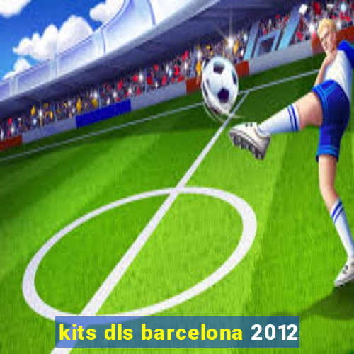 kits dls barcelona 2012